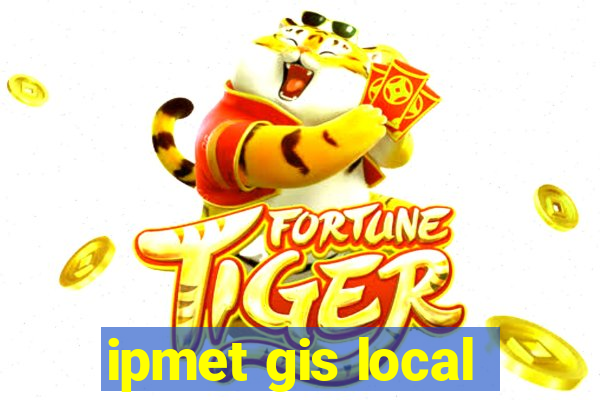 ipmet gis local